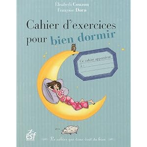 Cahier d'exercices pour bien dormir : Le cahier qui vous veut du bien
