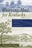 Running Mad for Kentucky: Frontier Travel Accounts