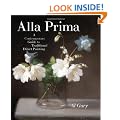 Alla Prima: A Contemporary Guide to Traditional Direct Painting