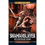 Shamanslayer (Gotrek & Felix)