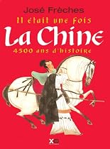 Il &eacute;tait une fois La Chine : 4500 Ans d'histoire