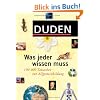 Duden - Was jeder wissen muss: 100 000 Tatsachen der Allgemeinbildung