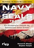 Navy Seals Team 6: Die Einheit, die Osama bin Laden tötete - Ein Elitekämpfer enthüllt die Geheimnisse seiner Einheit