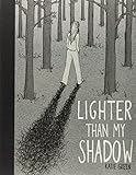 Lighter than My Shadow