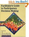 The Facilitator's Guide to Participatory Decision-Maki