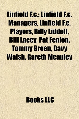 Produkt-Bild: Linfield F.C.: Linfield F.C. Managers, Linfield F.C. Players, Billy Liddell, Bill Lacey, Pat Fenlon, Tommy Breen, Davy Walsh, Gareth