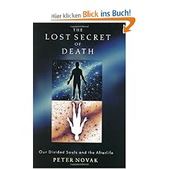 The Lost Secret of Death: Our Divided Souls and the Afterlife