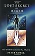 The Lost Secret Of Death: OUR DIVIDED SOULS AND THE AFTERLIFE