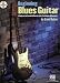 Beginning Blues Guitar: A Guide to the Essential Chords, Licks, Techniques and Concepts (Guitar Educational)