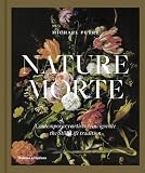 Nature morte : contemporary artists reinvigorate the still-life tradition