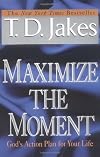 Maximize the Moment: God's Action Plan For Your Life