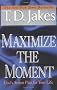 Maximize the Moment: God's Action Plan for Life: God's Action Plan for Your Life