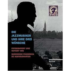 Die Jazzmusiker und ihre drei W�nsche: Fotografiert und notiert von Baronesse Pannonica de Koenigswarter