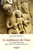 Le m�diateur de l'�me : Le combat d'une vie pour trouver la paix int�rieure