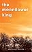 The Moonflower King at Amazon: 51EaGfkrZNL._SL75_