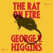The Rat on Fire | [George V. Higgins]
