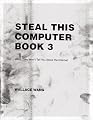 Steal This Computer Book 3: What They Won't Tell You About the Internet