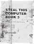 Steal This Computer Book 3: What They Won't Tell You About the Internet