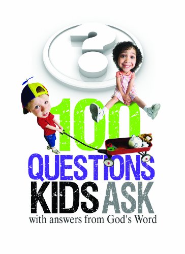 100 Questions Kids Ask with answers from God's Word