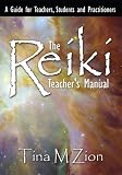 The Reiki Teachers Manual: A Guide for Teachers, Students and Practitioners