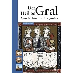 Der Heilige Gral. Geschichten und Legenden