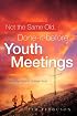 Not the Same Old, Done-it-before Youth Meetings