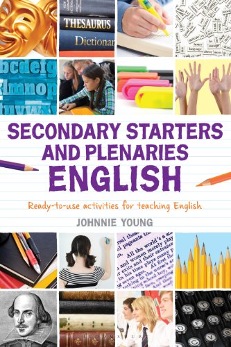 Secondary Starters and Plenaries: English: Creative activities, ready-to-use for teaching English (Classroom Starters and Plenaries)
