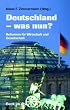 Deutschland - was nun?: Reformen f�r Wirtschaft und Gesellschaft: Reformen f�r Wirtschaft, Sozialstaat und Arbeitsmarkt