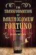 Image of The Transformation of Bartholomew Fortuno: A Novel