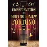The Transformation of Bartholomew Fortuno: A Novel