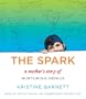 The Spark: A Mother's Story of Nurturing Genius