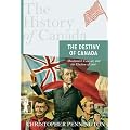 The History of Canada Series: The Destiny of Canada: MACDONALD LAURIER AND THE ELECTION OF 1891