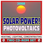 2008 Solar Power! Photovoltaics, Solar Cells, Roof Panels, Heating, Lighting, Concentrating -... by  Department of Energy