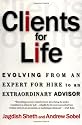 Clients for Life: Evolving from an Expert-for-Hire to an Extraordinary Adviser: How Great Professionals Develop Breakthrough Relationships