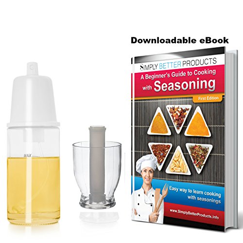 Glass Olive Oil Mister & Salad Oil Sprayer For Healthy Cooking With Oils, Vinegars. Aerosol Free Pump Oil Dispenser by Simply Better Products With A Bonus Guide to Cooking with Seasonings (White)