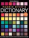 Fabric Dyer's Dictionary: 900+ Colors, Specialty Techiniques, The Only Dyeing Book You'll Ever Need!