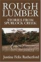 Rough Lumber: Stories from Spurlock Creek