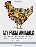 My Farm Animals: 30 Farm Animals Patterns That Will Make You Wanna Own a Farm (Farm Animals, funny animals, animal designs)