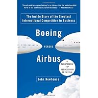 Boeing versus Airbus: The Inside Story of the Greatest International Competition in Business (Vintage)