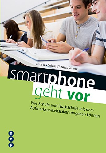 smartphone geht vor: Wie Schule und Hochschule mit dem Aufmerksamkeitskiller umgehen können (German Edition)