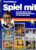 Produkt-Bild: Spiel mit : das gro&szlig;e Spiele-Buch des Deutschen Sportbundes f&uuml;r Sport, Spiel und Spa&szlig;