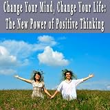 Erick Brown Hypnosis Change Your Mind, Change Your Life: The New Power of Positive Thinking