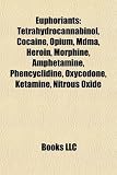Euphoriants: Tetrahydrocannabinol, Cocaine, Opium, Mdma, Heroin, Morphine, Amphetamine, Phencyclidine, Oxycodone, Ketamine, Nitrous