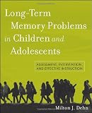 Long-Term Memory Problems in Children and Adolescents: Assessment, Intervention, and Effective Instruction