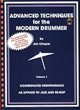 Advanced Techniques For The Modern Drummer: Coordinating Independence As Applied To Jazz And Be-bop With Cd (audio) (Vol. 1)