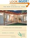 The New Ecological Home: A Complete Guide to Green Building Options (Chelsea Green Guides for Homeowners)