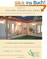 The New Ecological Home: A Complete Guide to Green Building Options (Chelsea Green Guides for Homeowners)
