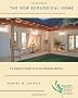 The New Ecological Home: A Complete Guide to Green Building Options (Chelsea Green Guides for Homeowners)