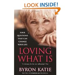 Loving What Is: How Four Questions Can Change Your Life