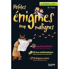 PETITES ENIGMES TROP MALIGNES - Du CM2 � la 6e